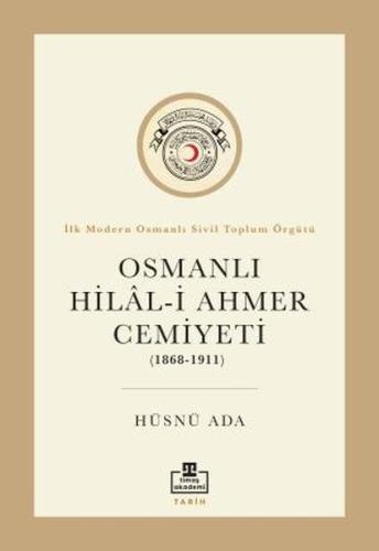 Osmanlı Hilal-i Ahmer Cemiyeti (1868 - 1911) | Kitap Ambarı