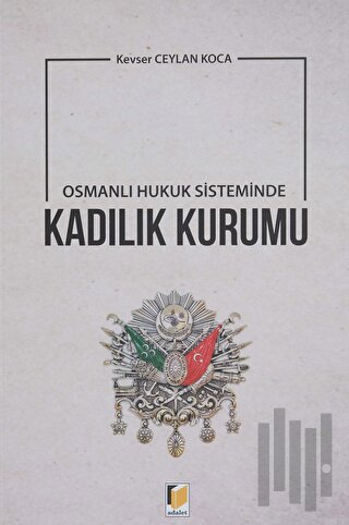 Osmanlı Hukuk Sisteminde Kadılık Kurumu | Kitap Ambarı