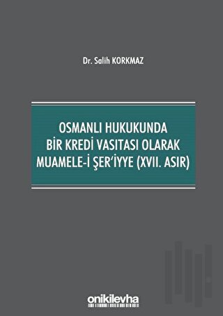 Osmanlı Hukukunda Bir Kredi Vasıtası Olarak Muamele-i Şer'iyye (17. As