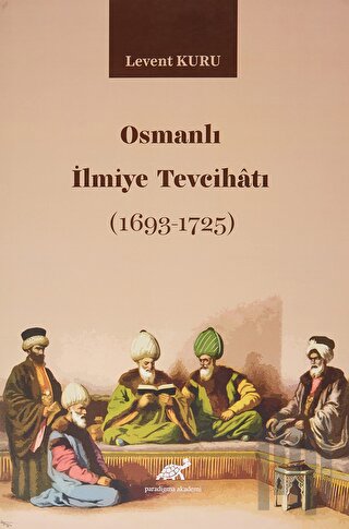 Osmanlı İlmiye Tevcihatı (1693-1725) | Kitap Ambarı