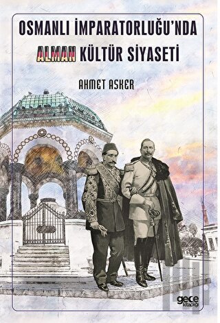 Osmanlı İmparatorluğu’nda Alman Kültür Siyaseti | Kitap Ambarı