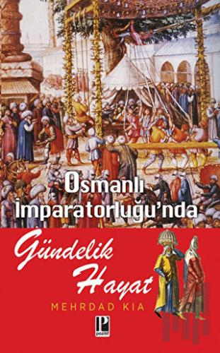 Osmanlı İmparatorluğu’nda Gündelik Hayat | Kitap Ambarı