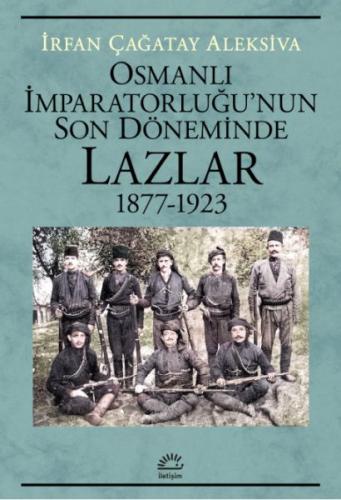 Osmanlı İmparatorluğu’nun Son Döneminde Lazlar 1877-1923 | Kitap Ambar