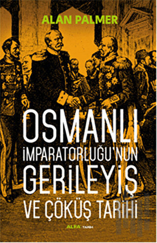 Osmanlı İmparatorluğu'nun Gerileyiş ve Çöküş Tarihi | Kitap Ambarı