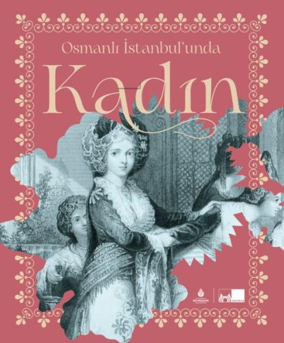 Osmanlı İstanbul’unda Kadın | Kitap Ambarı