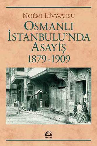 Osmanlı İstanbul'unda Asayiş 1879-1909 | Kitap Ambarı