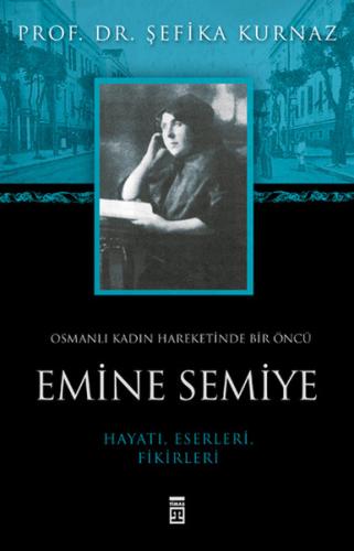 Osmanlı Kadın Hareketinde Bir Öncü Emine Semiye | Kitap Ambarı