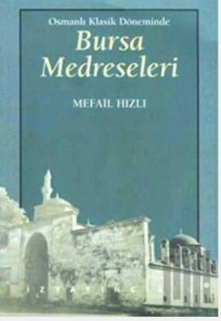 Osmanlı Klasik Döneminde Bursa Medreseleri | Kitap Ambarı