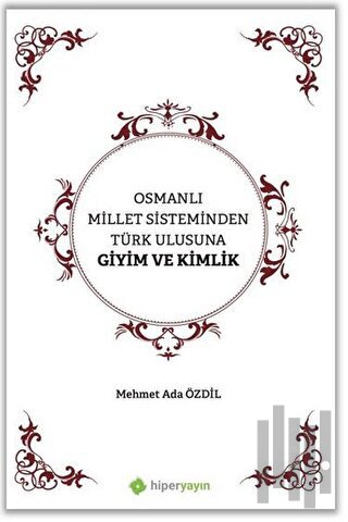 Osmanlı Millet Sisteminden Türk Ulusuna Giyim ve Kimlik | Kitap Ambarı