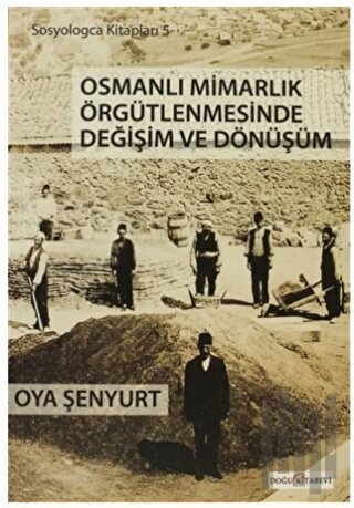 Osmanlı Mimarlık Örgütlenmesinde Değişim ve Dönüşüm | Kitap Ambarı