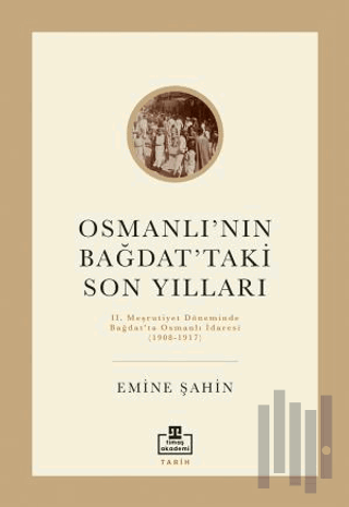 Osmanlı’nın Bağdat’taki Son Yılları | Kitap Ambarı