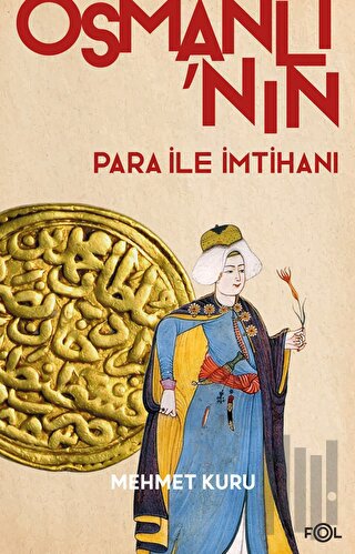 Osmanlı’nın Para ile İmtihanı –XVI. – XVII. Yüzyıllarda Osmanlı İmpara