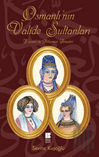 Osmanlı’nın Valide Sultanları | Kitap Ambarı