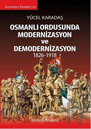 Osmanlı Ordusunda Modernizasyon ve Demodernizasyon 1826-1918 | Kitap A