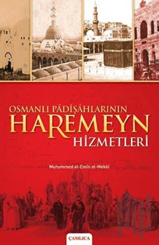 Osmanlı Padişahlarının Haremeyn Hizmetleri | Kitap Ambarı