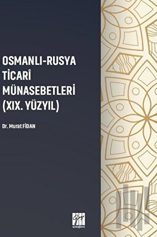 Osmanlı - Rusya Ticari Münasebetleri (19. Yüzyıl) | Kitap Ambarı