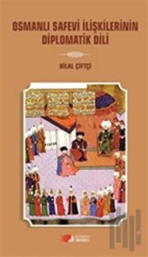 Osmanlı Safevi İlişkilerinin Diplomatik Dili | Kitap Ambarı