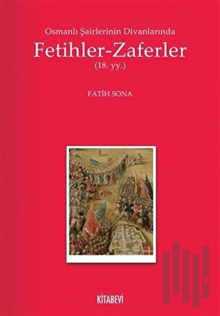 Osmanlı Şairlerinin Divanlarında Fetihler - Zaferler | Kitap Ambarı