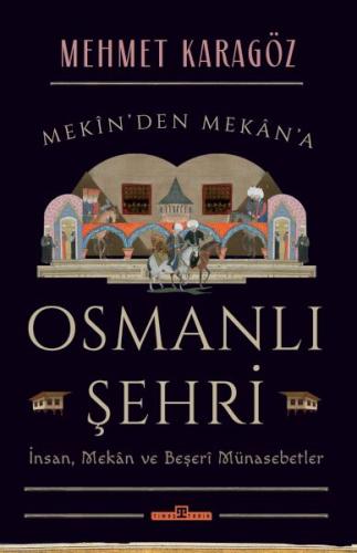 Osmanlı Şehri - İnsan, Mekan ve Beşerî Münasebetler | Kitap Ambarı