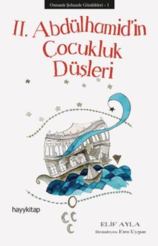 Osmanlı Şehzade Günlükleri: 1 - 2. Abdülhamid’in Çocukluk Düşleri | Ki