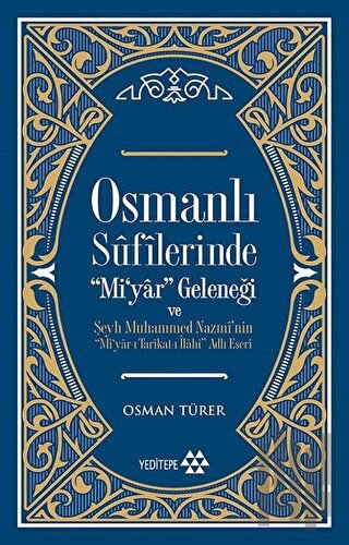 Osmanlı Sufilerinde Mi’yar Geleneği ve Şeyh Muhammed Nazmi’nin Mi’yar-