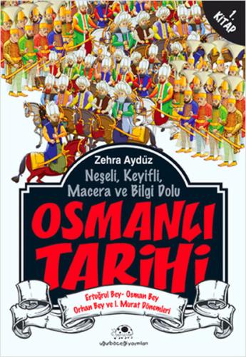 Neşeli, Keyifli, Macera ve Bilgi Dolu Osmanlı Tarihi - 1. Kitap | Kita