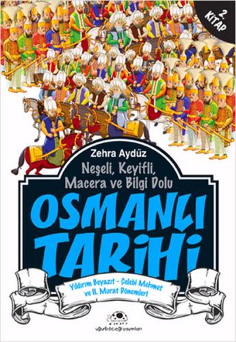 Neşeli, Keyifli, Macera ve Bilgi Dolu Osmanlı Tarihi - 2. Kitap | Kita