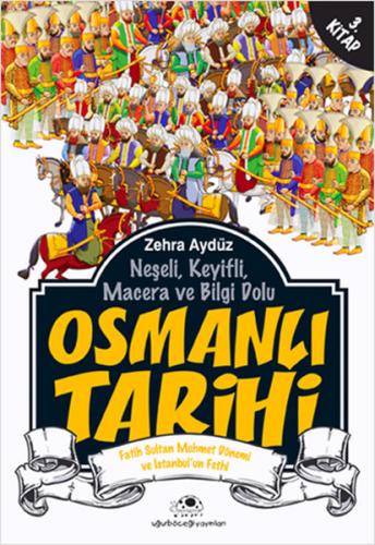 Neşeli, Keyifli, Macera ve Bilgi Dolu Osmanlı Tarihi - 3. Kitap | Kita