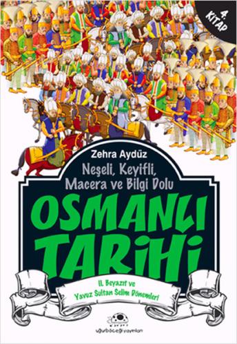 Neşeli, Keyifli, Macera ve Bilgi Dolu Osmanlı Tarihi - 4. Kitap | Kita