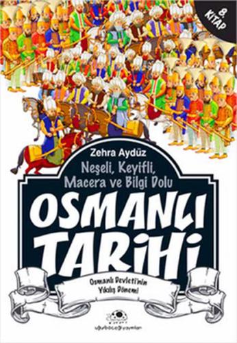 Neşeli, Keyifli, Macera ve Bilgi Dolu Osmanlı Tarihi - 8. Kitap | Kita