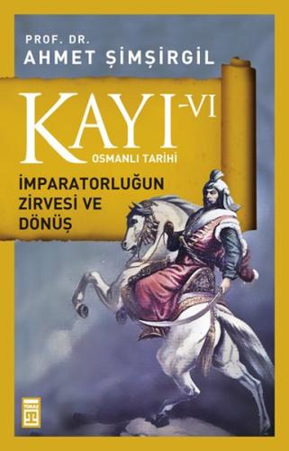 Kayı 6 - İmparatorluğun Zirvesi ve Dönüş | Kitap Ambarı