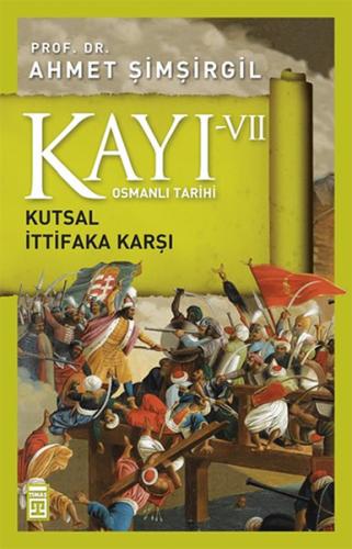 Osmanlı Tarihi Kayı 7 - Kutsal İttifaka Karşı | Kitap Ambarı