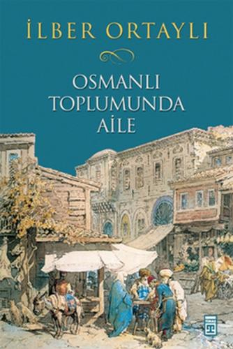 Osmanlı Toplumunda Aile | Kitap Ambarı