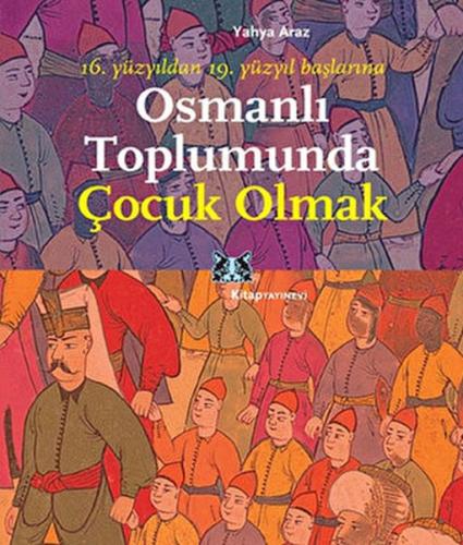 Osmanlı Toplumunda Çocuk Olmak | Kitap Ambarı