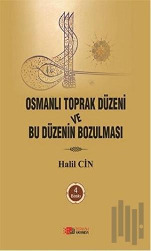 Osmanlı Toprak Düzeni ve Bu Düzenin Bozulması | Kitap Ambarı