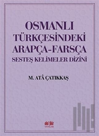 Osmanlı Türkçesindeki Arapça-Farsça Sesteş Kelimeler Dizini | Kitap Am