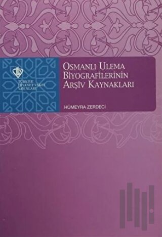 Osmanlı Ulema Biyografilerinin Arşiv Kaynakları | Kitap Ambarı