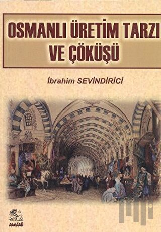 Osmanlı Üretim Tarzı ve Çöküşü | Kitap Ambarı