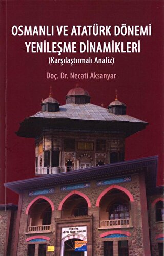 Osmanlı ve Atatürk Dönemi Yenileşme Dinamikleri | Kitap Ambarı