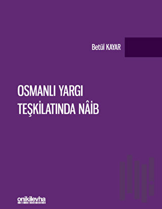 Osmanlı Yargı Teşkilatında Naib | Kitap Ambarı