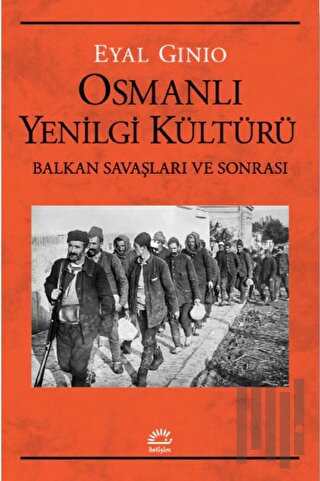 Osmanlı Yenilgi Kültürü Balkan Savaşları ve Sonrası | Kitap Ambarı