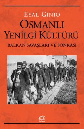 Osmanlı Yenilgi Kültürü Balkan Savaşları ve Sonrası | Kitap Ambarı