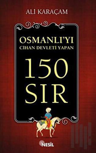 Osmanlı`yı Cihan Devleti Yapan 150 Sır | Kitap Ambarı