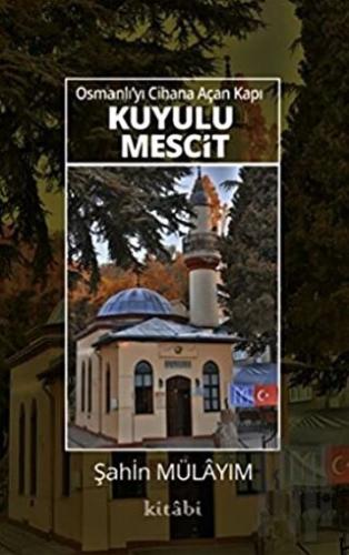 Osmanlı’yı Cihana Açan Kapı Kuyulu Mescit | Kitap Ambarı