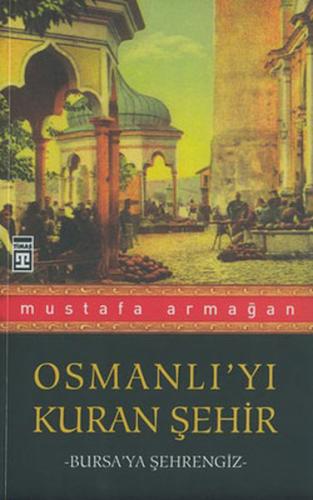 Osmanlı’yı Kuran Şehir Bursa’ya Şehrengiz | Kitap Ambarı