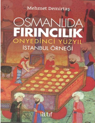 Osmanlıda Fırıncılık - Onyedinci Yüzyıl | Kitap Ambarı