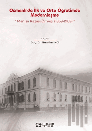 Osmanlı'da İlk ve Orta Öğretimde Modernleşme: Manisa Kazası Örneği (18