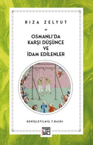 Osmanlı’da Karşı Düşünce ve İdam Edilenler | Kitap Ambarı