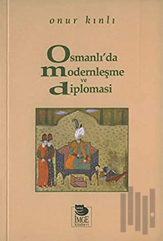 Osmanlı'da Modernleşme ve Diplomasi | Kitap Ambarı