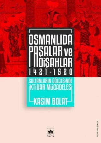 Osmanlıda Paşalar ve Padişahlar 1421 - 1520 | Kitap Ambarı